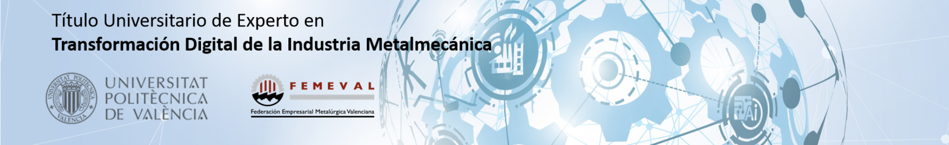 TÍTULO UNIVERSITARIO DE EXPERTO EN TRANSFORMACIÓN DIGITAL DE LA INDUSTRIA METALMECÁNICA