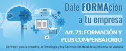 Artículo 71. FORMACIÓN Y PLUS COMPENSATORIO DE FORMACIÓN -CONVENIO COLECTIVO DE LA INDUSTRIA, LA TECNOLOGÍA Y LOS SERVICIOS DEL SECTOR METAL DE LA PROVINCIA DE VALENCIA- 