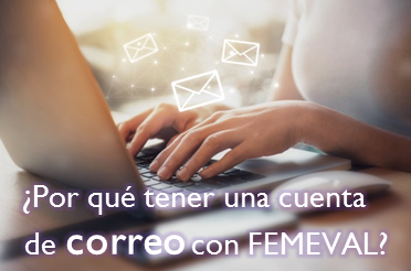 ¿Por qué tener una cuenta de correo con FEMEVAL?